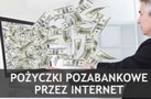 Porównanie pozabankowych pożyczek internetowych- czy warto zmieniać pożyczkodawcę?